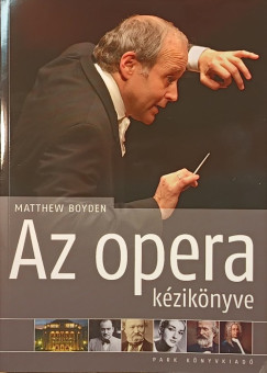Matthew Boyden - Balzs Istvn   (Szerk.) - Fazekas Gergely   (Szerk.) - Az opera kziknyve