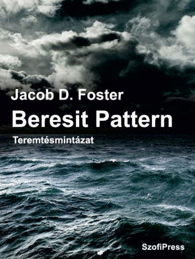 Jacob D. Foster - Beresit Pattern - Teremtésmintázat
