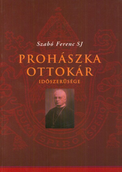 Könyv: Prohászka Ottokár időszerűsége (Szabó Ferenc)