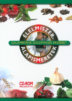 Galambosn Goldfinger Erzsbet - lelmiszer-alapismeretek (CD-ROM mellklettel)