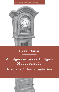 Gyni Gbor - A polgri s parasztpolgri Magyarorszg