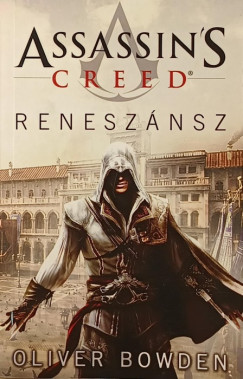Oliver Bowden - Assassin's Creed - Reneszánsz
