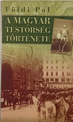 Fldi Pl - A magyar testrsg trtnete