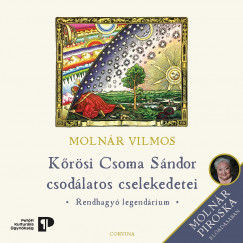 Molnr Vilmos - Molnr Piroska - Krsi Csoma Sndor csodlatos cselekedetei - rendhagy legendrium