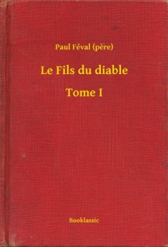 Paul Féval (Pere) - Le Fils du diable - Tome I