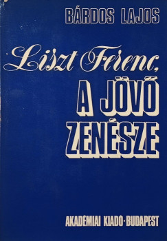 Brdos Lajos - Liszt Ferenc a jv zensze