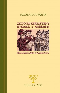 Jacob Guttmann - Zsid s keresztny filozfusok a kzpkorban