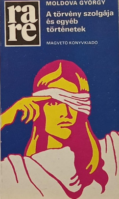 Moldova Gy�rgy - A t�rv�ny szolg�ja �s egy�b t�rt�netek
