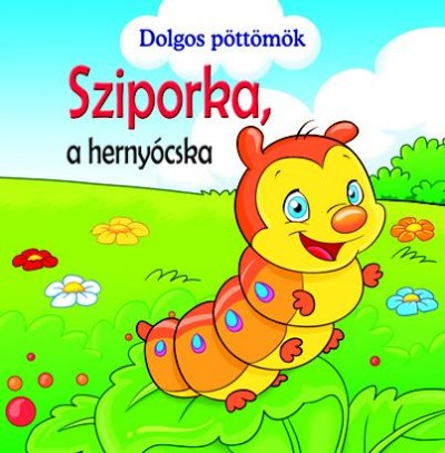 Veronica Podesta - Dolgos pöttömök - Sziporka, a hernyócska