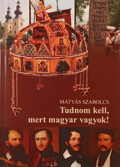 Mtys Szabolcs - Mtys-Kulcsr va - Tudnom kell, mert magyar vagyok!