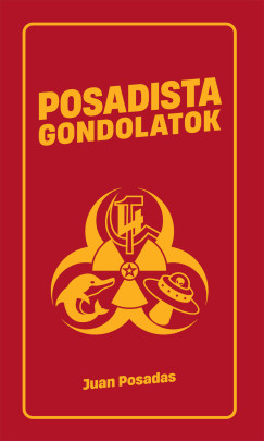 Juan Posadas - Frank Robin (Szerk.) - Posadista gondolatok