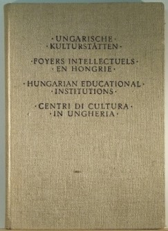 Ungarische Kultursttten / Foyers Intellectuels en Hongrie / Hungarian Educational Institustions / Centri di cultura in Ungheri