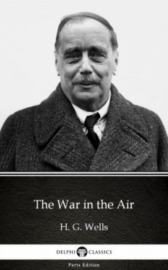 H. G. Wells - The War in the Air by H. G. Wells (Illustrated)