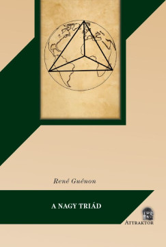 René Guénon - A Nagy Triád