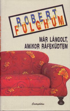 Robert Fulghum - Mr lngolt, amikor rfekdtem