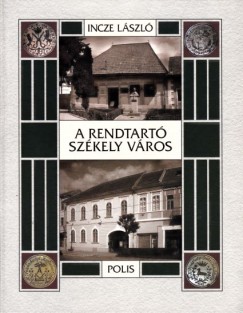 Incze Lszl - A rendtart szkely vros