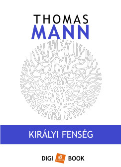Thomas Mann - Kir�lyi fens�g