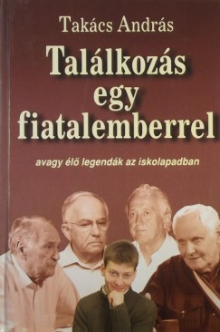 Takcs Andrs - TALLKOZS EGY FIATALEMBERREL