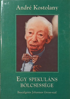 Andr Kostolany - Egy spekulns blcsessge
