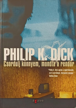 Philip K. Dick - Csordulj knnyem, mondta a rendr