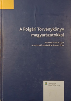 G�rdos P�ter  (Szerk.) - V�k�s Lajos  (Szerk.) - A polg�ri t�rv�nyk�nyv magyar�zatokkal