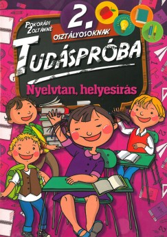 Pokordi Zoltnn - Tudsprba 2. osztlyosoknak - Nyelvtan, helyesrs