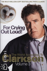 Jeremy Clarkson - For Crying Out Loud