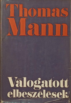 Thomas Mann - Vlogatott elebszlsek
