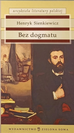 Henryk Sienkiewicz - Bez dogmatu