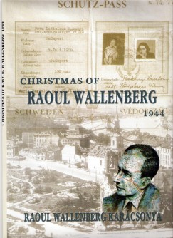 Forgcs Gbor - Christmas of Raoul Wallenberg Budapest 1944.