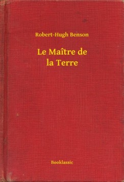 Robert-Hugh Benson - Le Ma�tre de la Terre