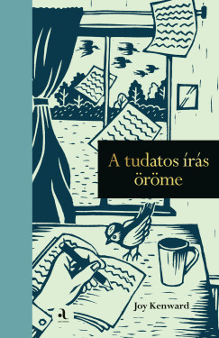 Joy Kenward - A tudatos írás öröme