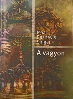 Isaac Bashevish Singer - A vagyon