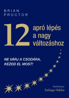 Brian Proctor - 12 apró lépés a nagy változáshoz