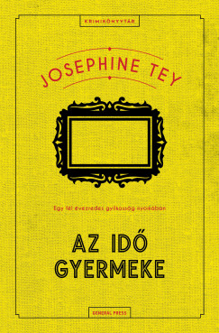 Josephine Tey - Az id gyermeke