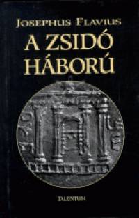 Josephus Flavius - A zsid hbor