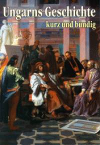 Buzinkay Gza - Ungarns Geschichte kurz und bndig