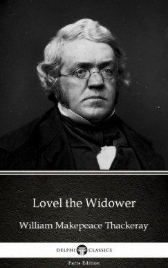 Delphi Classics William Makepeace Thackeray - Lovel the Widower by William Makepeace Thackeray (Illustrated)