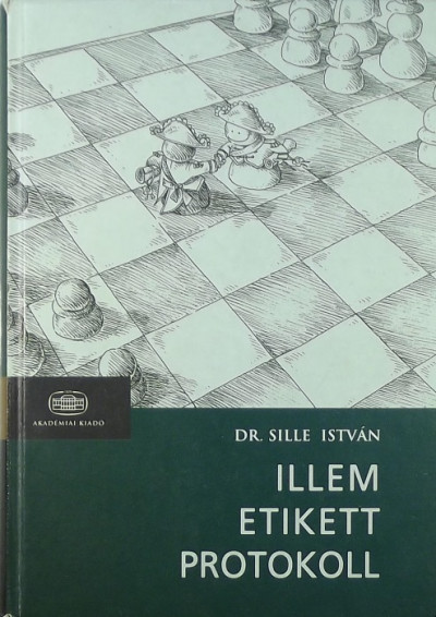 Libri Antikvár Könyv: Illem, etikett, protokoll (Dr. Sille István) - 2005,  2850Ft