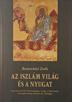 Rostovnyi Zsolt - Az iszlm vilg s a Nyugat