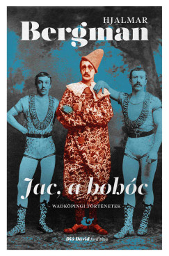 Hjalmar Bergman - Jac a bohóc - Wadköpingi történetek