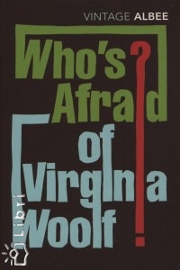 Edward Albee - Who is afraid of Virginia Woolf