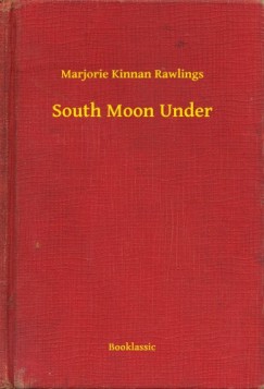 Marjorie Kinnan Rawlings - South Moon Under