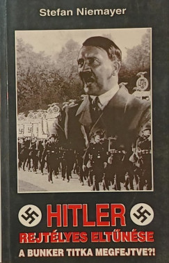 Stefan Niemayer - Hitler rejtélyes eltűnése