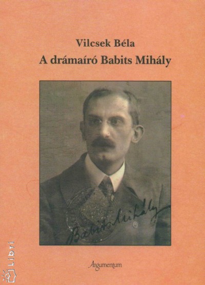 Vilcsek Béla - A drámaíró Babits Mihály
