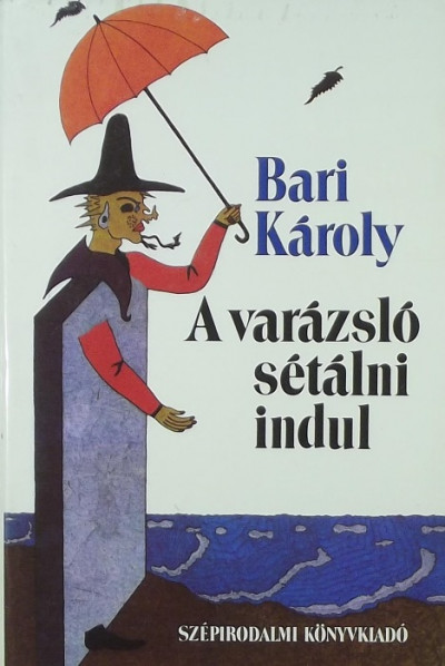 Bari Károly - A varázsló sétálni indul