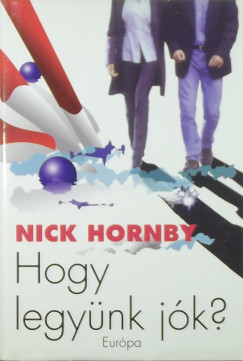 Nick Hornby - Hogy legynk jk?