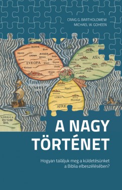 Craig G. Bartholomew - Michael W. Goheen - A nagy trtnet