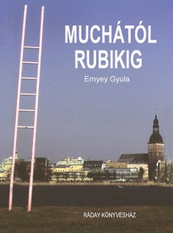 Ernyey Gyula - Muchtl Rubikig - From Mucha to Rubik
