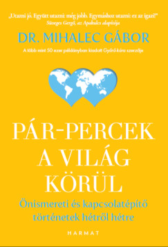 Dr. Mihalec G�bor - P�r-percek a vil�g k�r�l